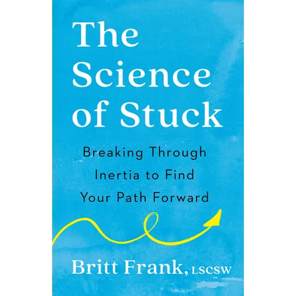 The Science of Stuck: Breaking Through Inertia to Find Your Path Forward