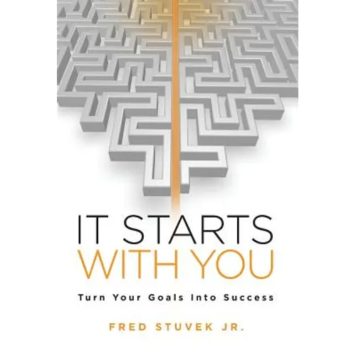 It Starts With You: Turn Your Goals Into Success