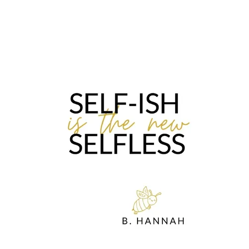 SELF-ISH is the new SELFLESS: Your pocketbook guide to feeling GOOD without all the GUILT!
