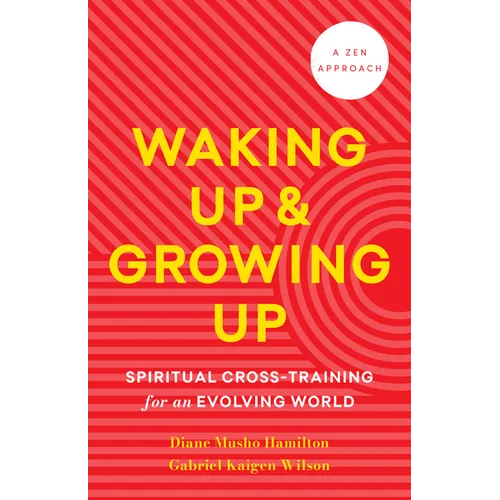 Waking Up and Growing Up: Spiritual Cross-Training for an Evolving World