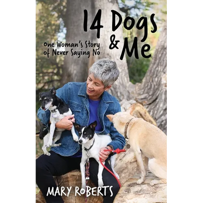 14 Dogs and Me: One Woman's Story of Never Saying No - Paperback