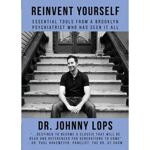 Reinvent Yourself: Essential Tools from a Brooklyn Psychiatrist Who Has Seen It All