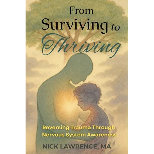 From Surviving to Thriving: Reversing Trauma Through Nervous System Awareness