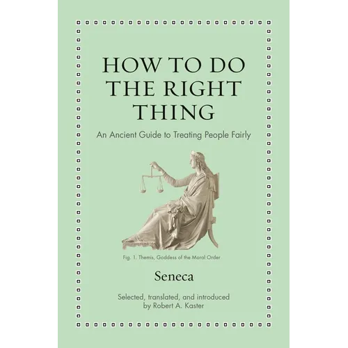 How to Do the Right Thing: An Ancient Guide to Treating People Fairly