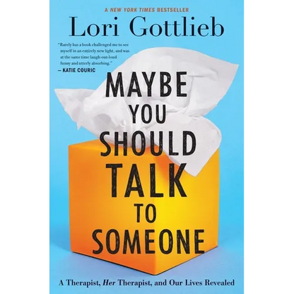 Maybe You Should Talk to Someone: A Therapist, Her Therapist, and Our Lives Revealed - Hardcover