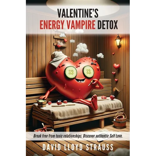 Valentine's Energy Vampire Detox: Break free from toxic relationships. Discover authentic self-love