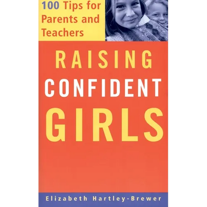 Raising Confident Girls: 100 Tips for Parents and Teachers - Paperback