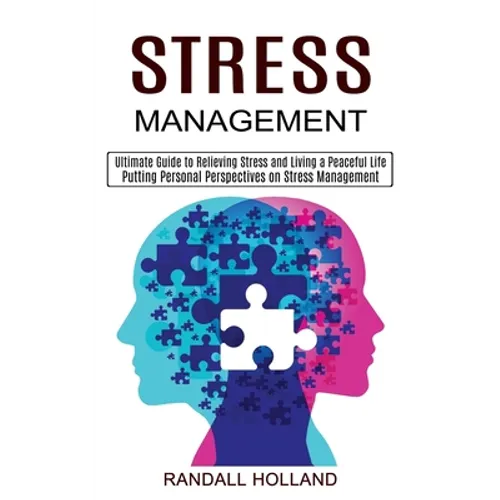 Stress Management: Ultimate Guide to Relieving Stress and Living a Peaceful Life (Putting Personal Perspectives on Stress Management)