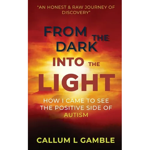 From the Dark into the Light: How I Came to See the Positive Side of Autism