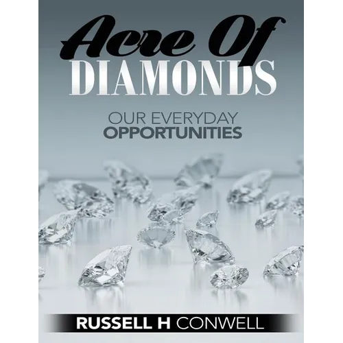 Acre of Diamonds by Russell H Conwell: How Men and Women May Become Rich