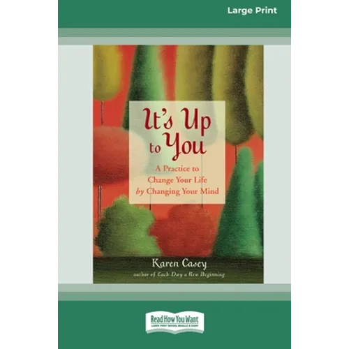 It's Up to You: A Practice to Change Your Life by Changing Your Mind [Standard Large Print 16 Pt Edition]