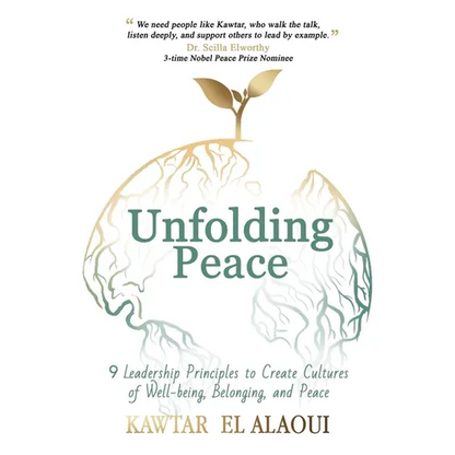 Unfolding Peace: 9 Leadership Principles to Create Cultures of Well-being, Belonging, and Peace - Paperback