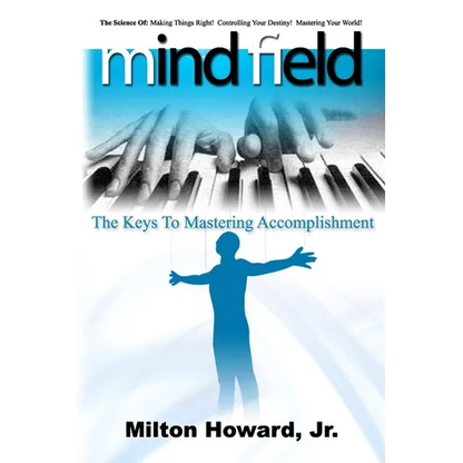 Mind Field: The Keys To Mastering Accomplishment