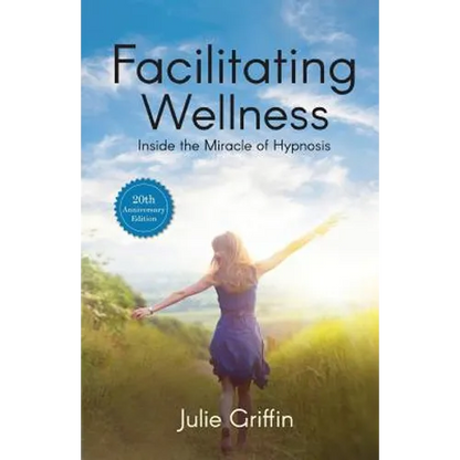 Facilitating Wellness: Inside the Miracle of Hypnosis - Paperback