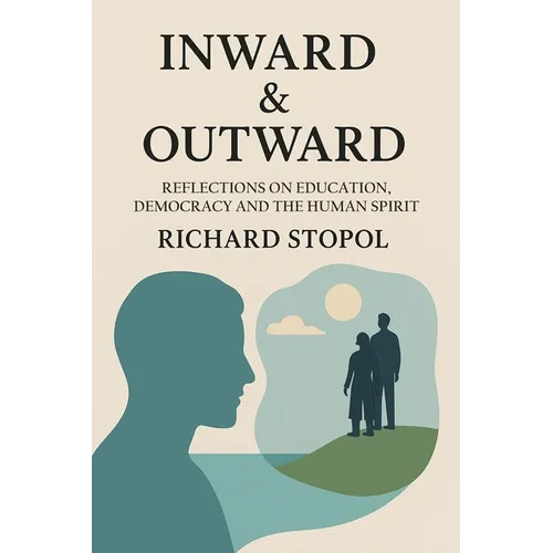 Inward & Outward: Reflections on Education, Democracy and the Human Spirit