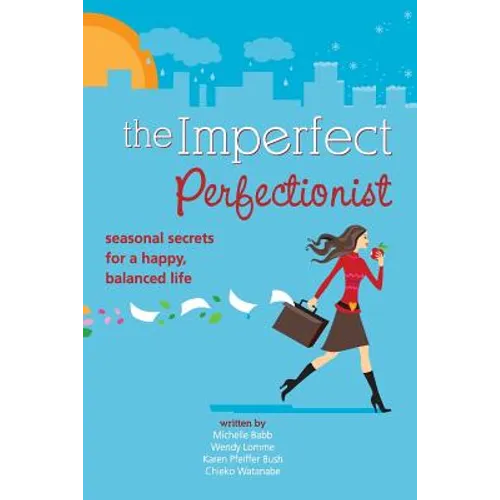 Imperfect Perfectionist: Seasonal Secrets for a Happy and Balanced Life