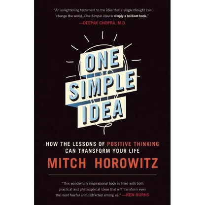 One Simple Idea: How the Lessons of Positive Thinking Can Transform Your Life - Paperback