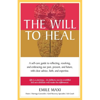 The Will to Heal: A self-care guide to reflecting, resolving, and embracing our past, present, and future, with clear advice, faith, and expertise - Paperback