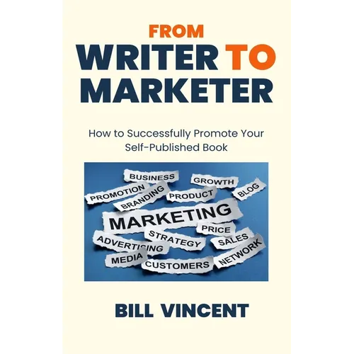 From Writer to Marketer: How to Successfully Promote Your Self-Published Book