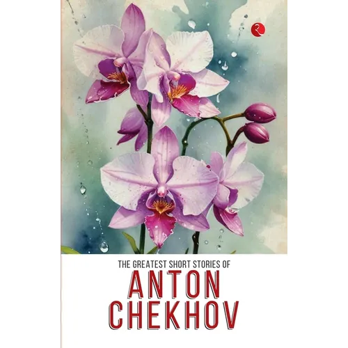 The Greatest Short Stories of Anton Chekhov