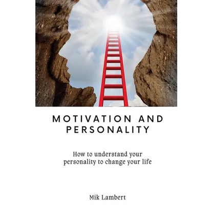 Motivation and Personality: How to understand your personality to change your life - Paperback