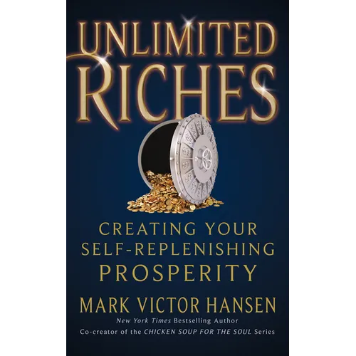 Unlimited Riches: Creating Your Self Replenishing Prosperity