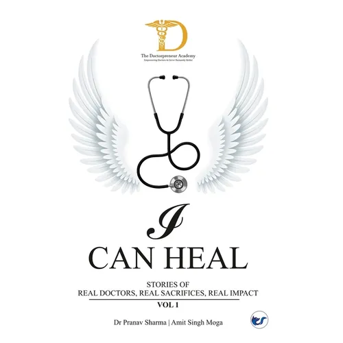 I Can Heal, Volume I: Stories of Real Doctors. Real Sacrifices. Real Impact