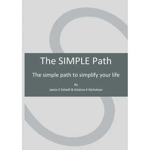 The SIMPLE Path: The simple path to simplify your life