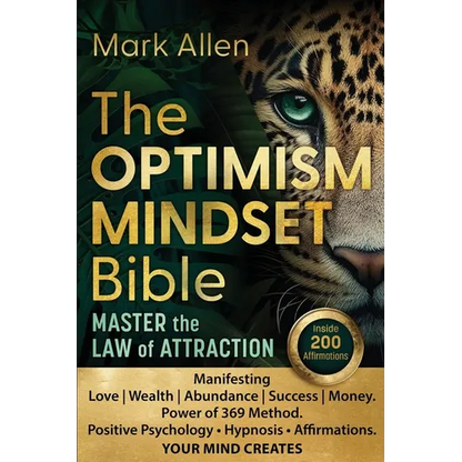 The OPTIMISM MINDSET Bible. Master the Law of Attraction: Manifesting Love Wealth Abundance Success Money. Power of 369 Method. Positive Psychology &#