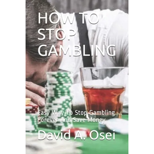 How to Stop Gambling: Easy Way To Stop Gambling Forever And Save Money