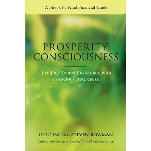 Prosperity Consciousness: Leading Yourself to Money with Conscious Awareness