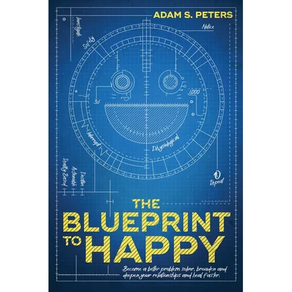 The Blueprint to Happy: Become a Better Problem Solver, Broaden and Deepen Your Relationships, and Heal Faster - Paperback