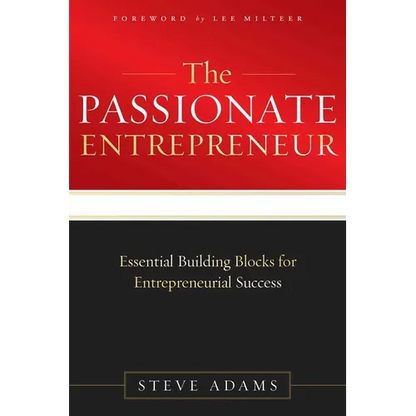 The Passionate Entrepreneur: Essential Building Blocks for Entrepreneurial Success