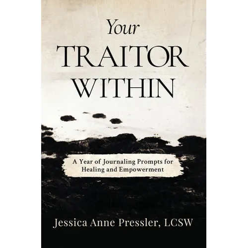 Your Traitor Within: A Year of Journaling Prompts for Healing and Empowerment