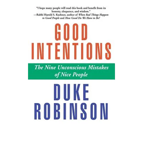Good Intentions: The Nine Unconscious Mistakes of Nice People