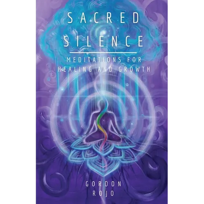 Sacred Silence: Meditations for Healing and Growth
