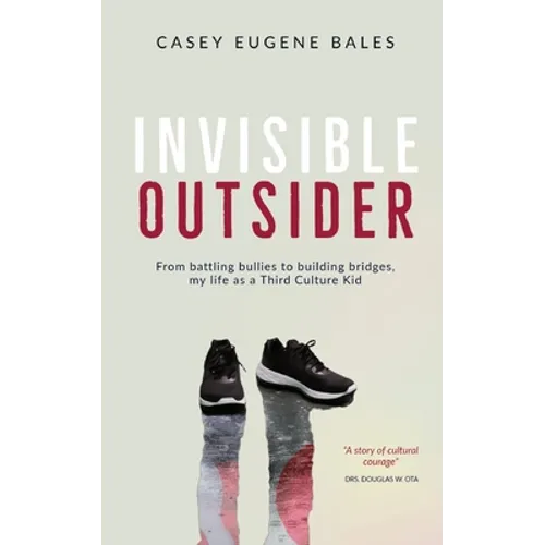 Invisible Outsider: From battling bullies to building bridges, my life as a Third Culture Kid