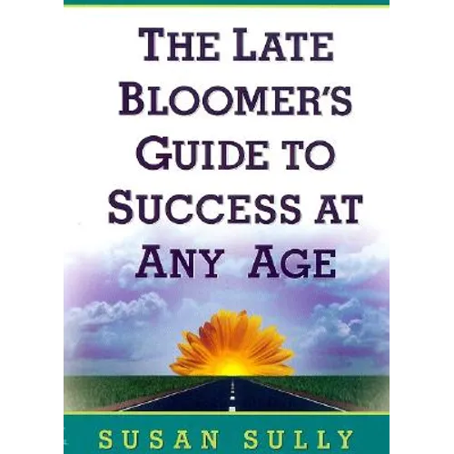 The Late Bloomer's Guide to Success at Any Age