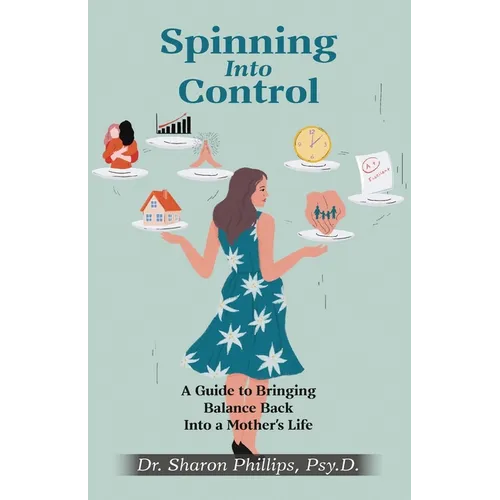 Spinning Into Control: A Guide to Bringing Balance Back Into a Mother's Life