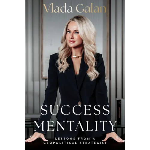 Success Mentality: Lessons from a Geopolitical Strategist