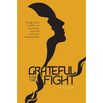 Grateful for the Fight: Using inner conflict to transform yourself and your relationships - Paperback