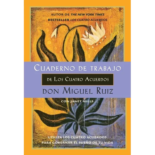 Cuaderno de trabajo de los cuatro acuerdos: Utiliza los cuatro acuerdos para gobernar el sueño de tu vida - Paperback