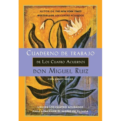 Cuaderno de trabajo de los cuatro acuerdos: Utiliza los cuatro acuerdos para gobernar el sueño de tu vida - Paperback