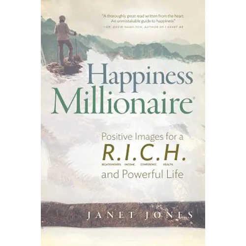 Happiness Millionaire: Positive Images for a R.I.C.H and Powerful Life