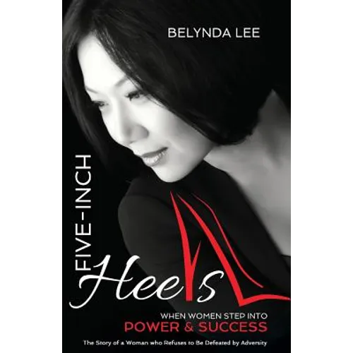 Five Inch Heels: When Women Step Into Power and Success