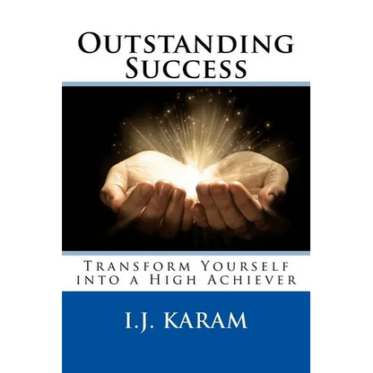 Outstanding Success: Transform Yourself into a High Achiever - Paperback