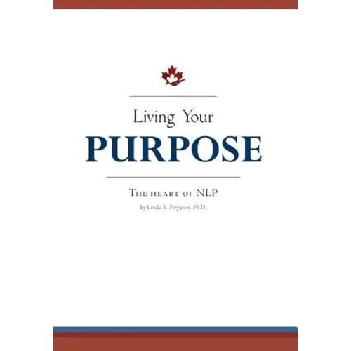 Living Your Purpose: The Heart of NLP