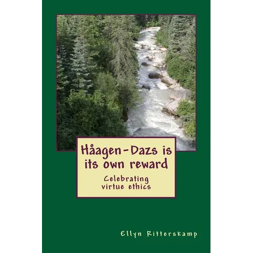 Haagen-Dazs is its own reward: Celebrating virtue ethics