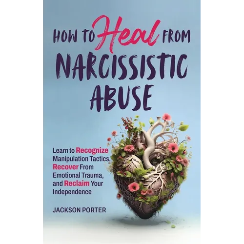 How to Heal from Narcissistic Abuse