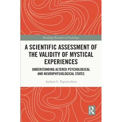 A Scientific Assessment of the Validity of Mystical Experiences: Understanding Altered Psychological and Neurophysiological States